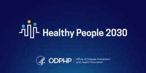 Healthy People 2030 logo from the U.S. Department of Health and Human Services (HHS) Office of Disease Prevention and Health Promotion (ODPHP)